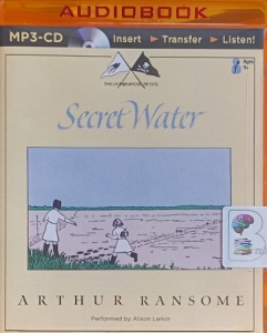 Secret Water - Swallows and Amazons Book 8 written by Arthur Ransome performed by Alison Larkin on MP3 CD (Unabridged)